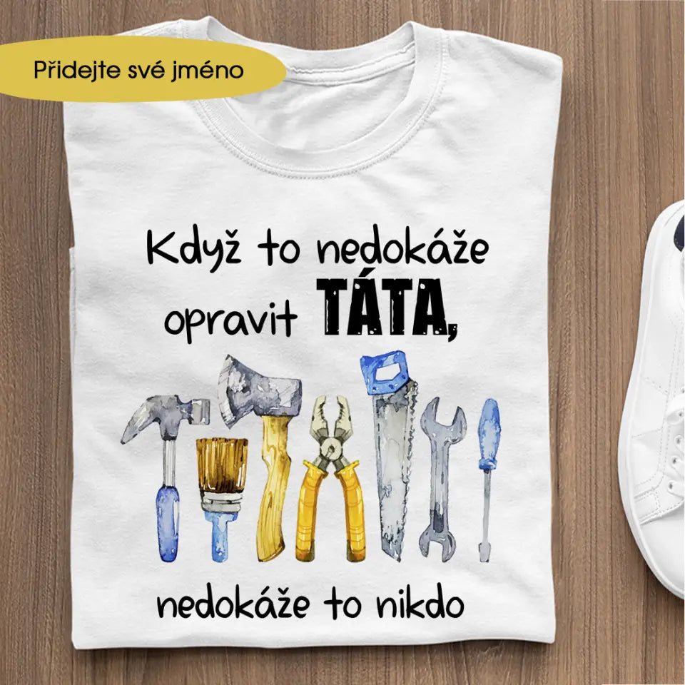 Když to nedokáže opravit TÁTA nedokáže to nikdo