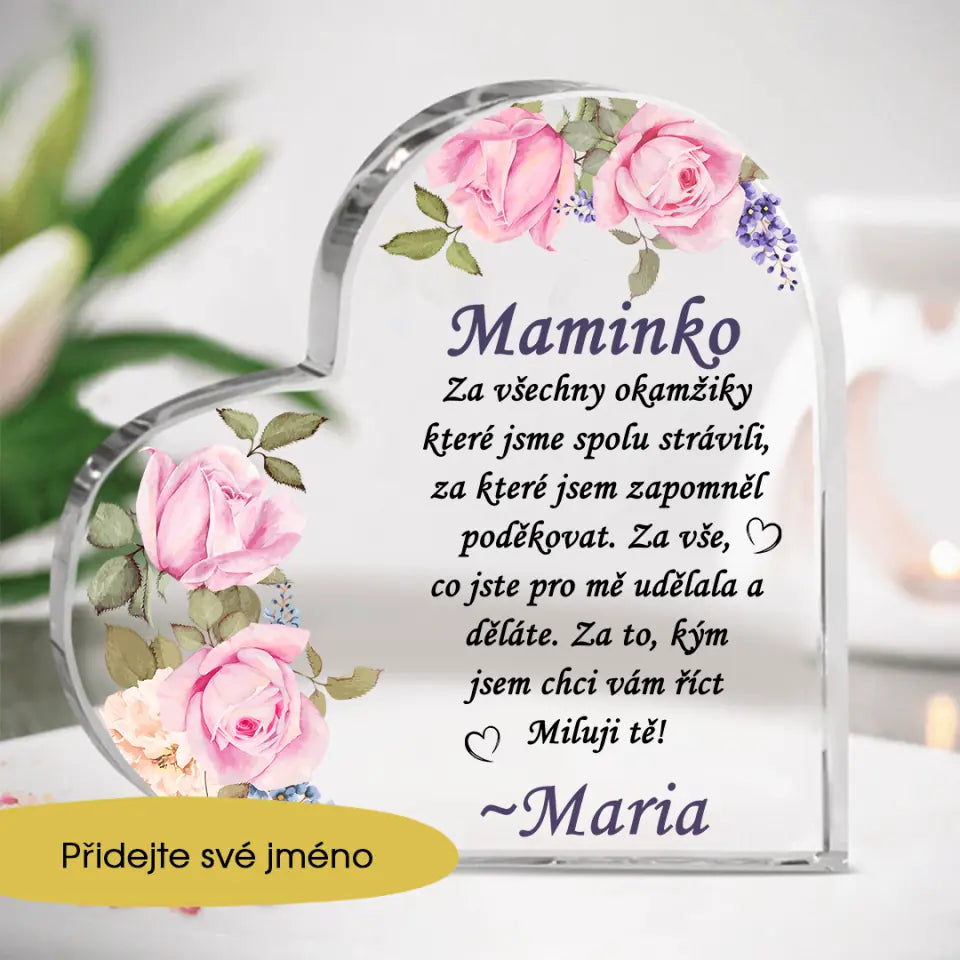 Akrylové sklo - "Srdce" Darek Pro Maminku MAMINKO ZA VŠECHNY OKAMŽIKY KTERÉ JSME SPOLU STRÁVILI...