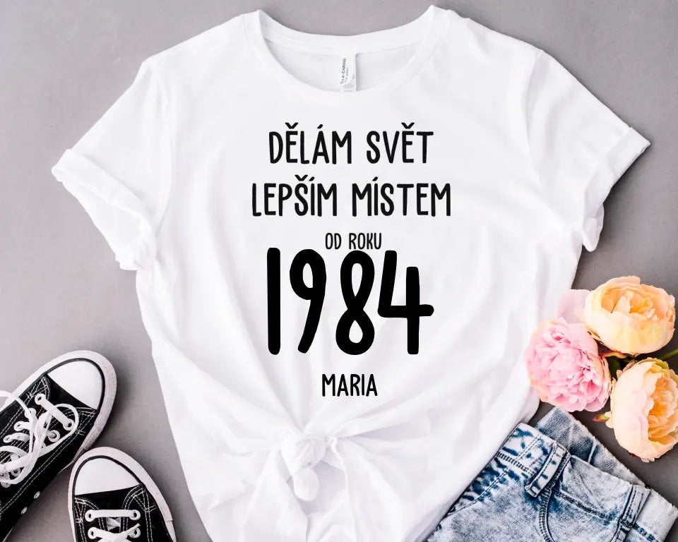 Dělám Svět Lepším Místem Od Roku 1984