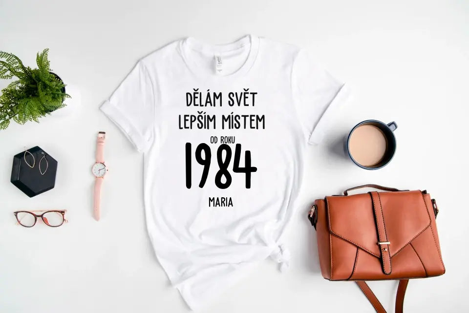 Dělám Svět Lepším Místem Od Roku 1984