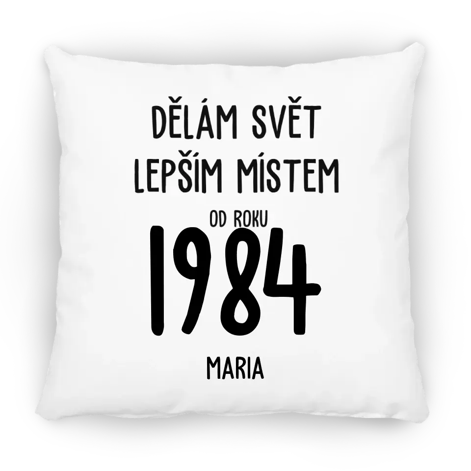 Dělám Svět Lepším Místem Od Roku 1984