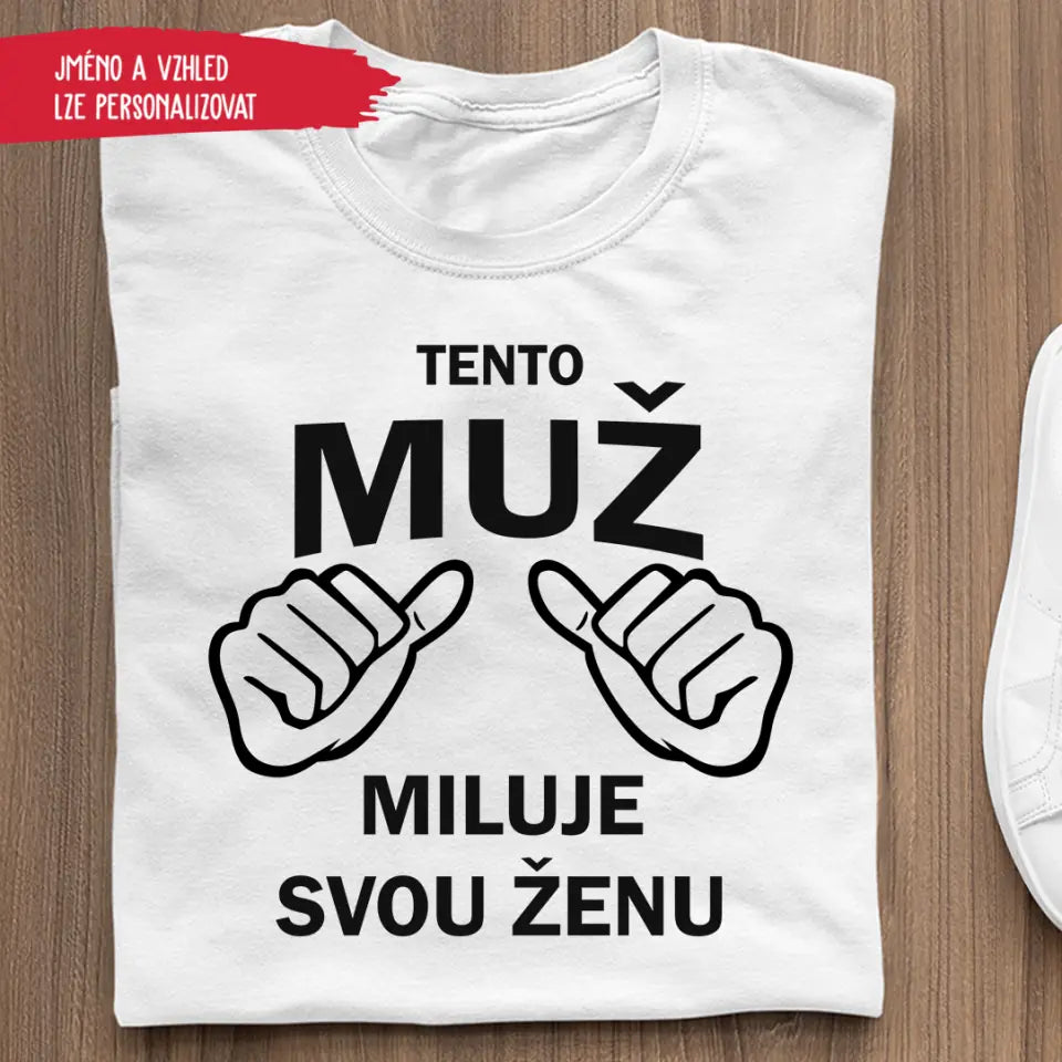 Tričko Dárek K Výročí Svatby Tento Muž Miluje Svou Ženu