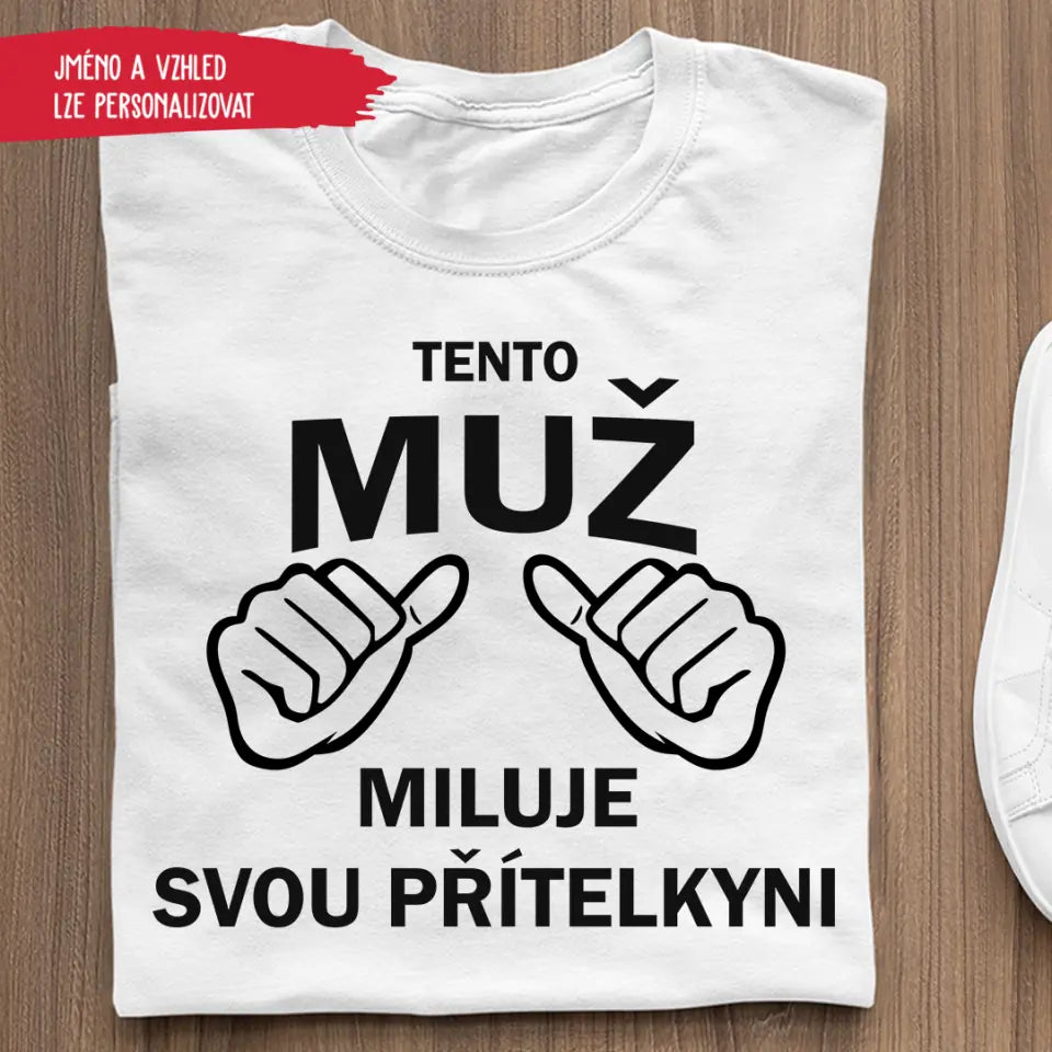 Tričko Tip Na Dárek K Výročí Pro Muže Tento Muž Miluje Svou Přítelkyni