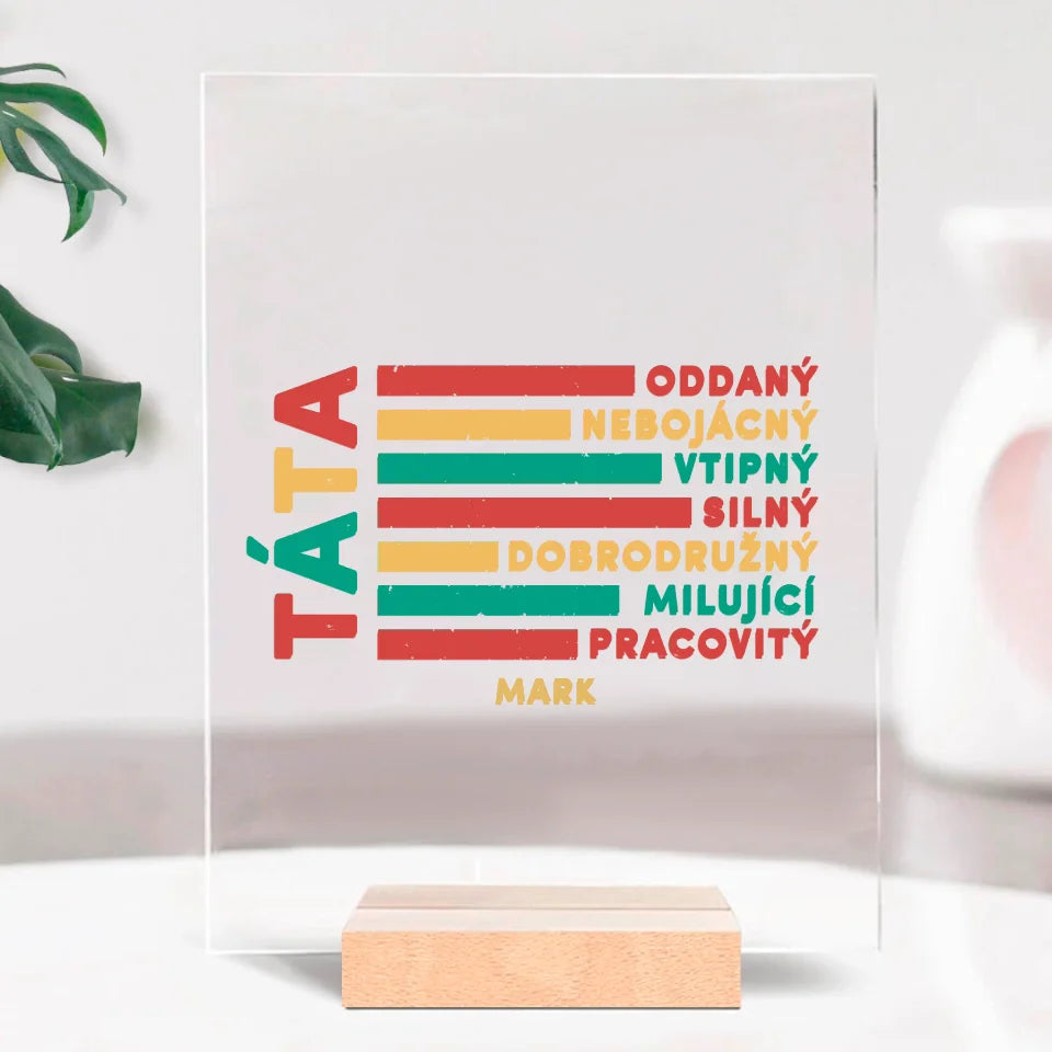 Táta - Oddaný, nebojácný, vtipný, silný, dobrodružný, milující pracovitý