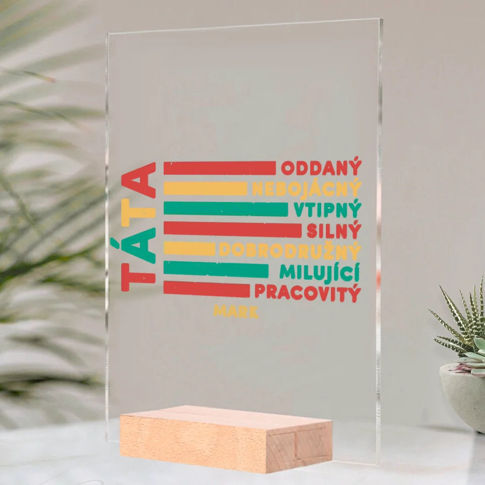 Táta - Oddaný, nebojácný, vtipný, silný, dobrodružný, milující pracovitý