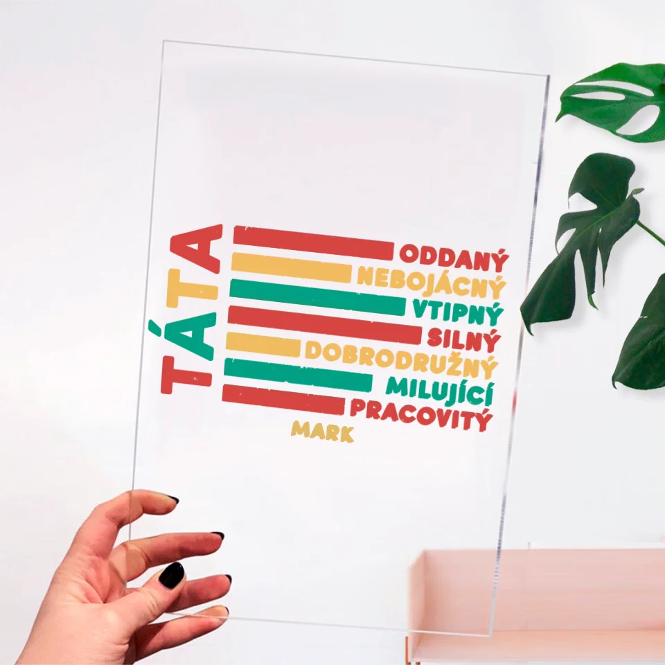 Táta - Oddaný, nebojácný, vtipný, silný, dobrodružný, milující pracovitý