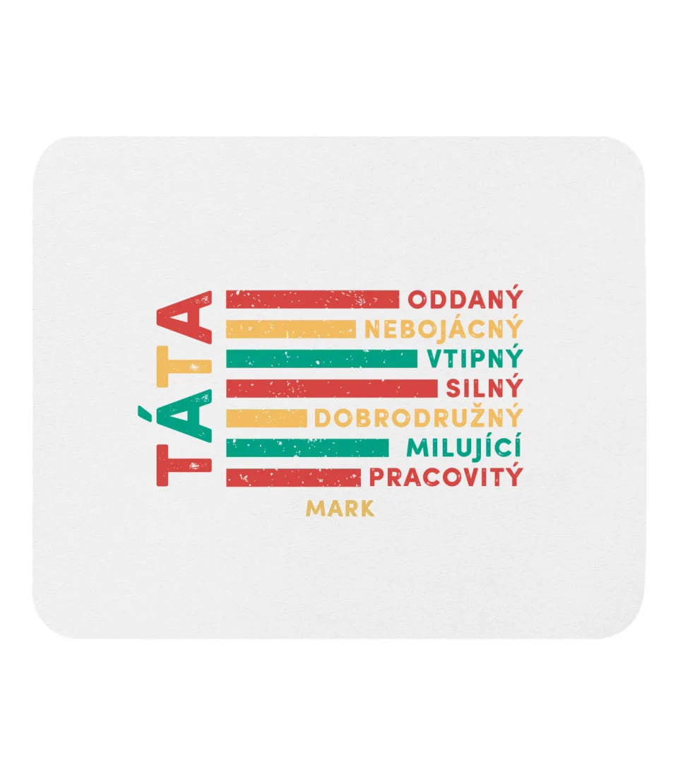 Táta - Oddaný, nebojácný, vtipný, silný, dobrodružný, milující pracovitý